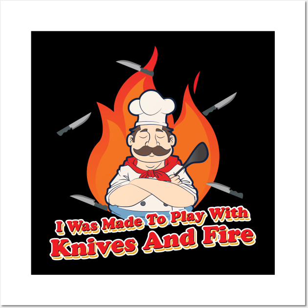 I was made to Play with Knives and Fire BBQ Grill  Chef Wall Art by Riffize